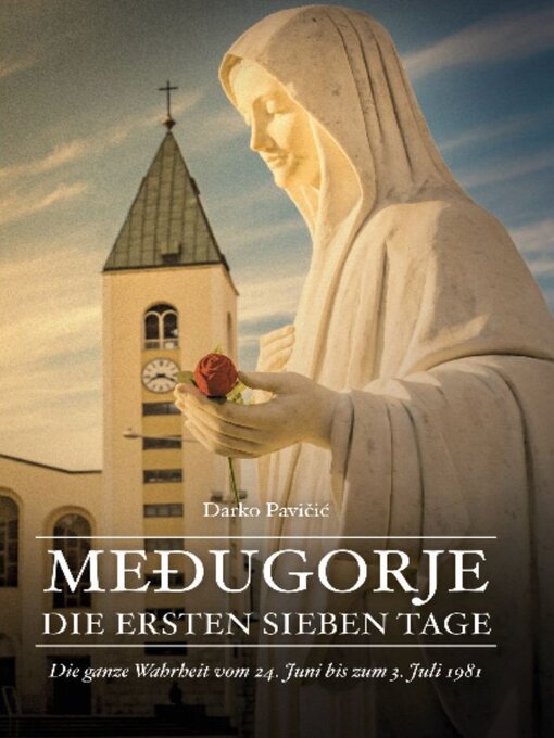 Title details for Medjugorje – Die ersten sieben Tage by Darko Pavicic - Available